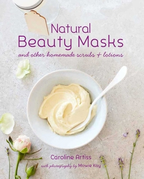 Hardcover Natural Beauty Masks: And Other Homemade Scrubs and Lotions Book