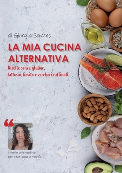 La mia cucina alternativa (Italian Edition)