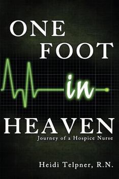 Paperback One Foot in Heaven, Journey of a Hospice Nurse Book