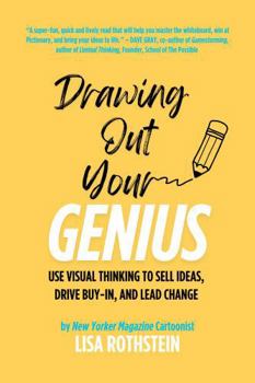 Paperback Drawing Out Your Genius: Use Visual Thinking to Sell Ideas, Drive Buy-in, and Lead Change Book