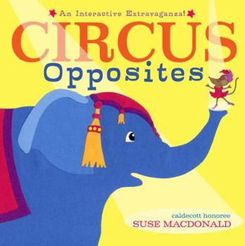 Hardcover Circus Opposites: An Interactive Extravaganza! Book