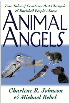 Paperback Animal Angels: True Tales of Creatures That Changed and Enriched People's Lives Book