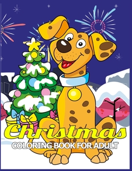 Christmas Coloring Book for Adult: Adult’s Christmas Gift or Present for Adult - 50  Beautiful Pages to Color with Holiday Season, Christmas, and Silly Snowman & More!