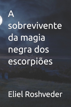 Paperback A sobrevivente da magia negra dos escorpiões [Portuguese] Book