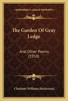 The Garden of Gray Ledge: And Other Poems