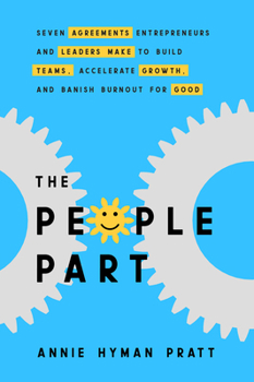 Hardcover The People Part: Seven Agreements Entrepreneurs and Leaders Make to Build Teams, Accelerate Growth, and Banish Burnout for Good Book