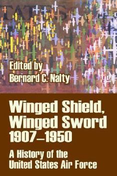 Paperback Winged Shield, Winged Sword 1907-1950: A History of the United States Air Force Book