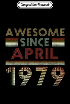 Paperback Composition Notebook: Awesome since April 1979 Journal/Notebook Blank Lined Ruled 6x9 100 Pages Book