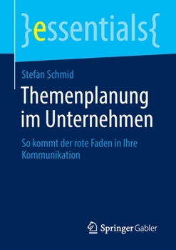 Paperback Themenplanung Im Unternehmen: So Kommt Der Rote Faden in Ihre Kommunikation [German] Book