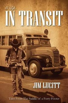 Paperback A Life...in Transit: Tales from the Saddle of a Forty-Footer Book