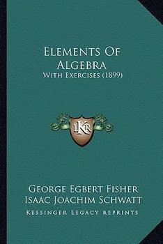 Paperback Elements Of Algebra: With Exercises (1899) Book