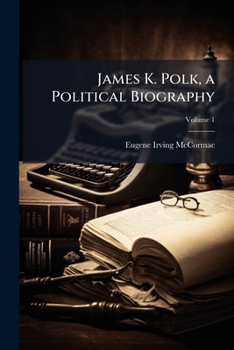 Paperback James K. Polk, a Political Biography; Volume 1 Book