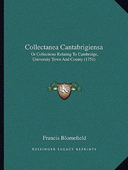 Paperback Collectanea Cantabrigiensa: Or Collections Relating To Cambridge, University Town And County (1751) Book