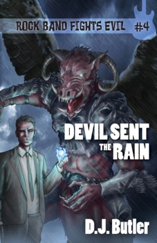 Devil Sent the Rain - Book #4 of the Rock Band Fights Evil