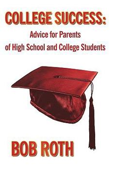 Paperback College Success: Advice for Parents of High School and College Students Book