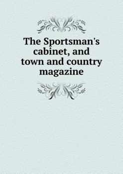 Paperback The Sportsman's cabinet, and town and country magazine Book