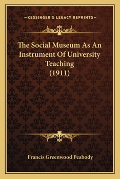 Paperback The Social Museum As An Instrument Of University Teaching (1911) Book