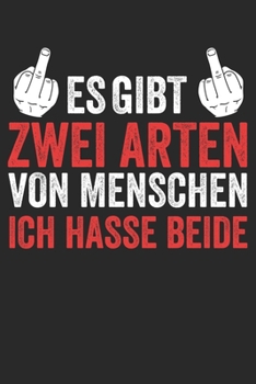 Es gibt zwei Arten von Menschen ich hasse beide: Notizbuch/Tagebuch/Organizer/120 Linierte Seiten/ 6x9 Zoll (German Edition)