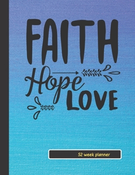 Paperback Faith Hope Love: Christian Gift planner / organizer / to do list / journal / 104 pages / checklist / notes Book