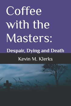 Paperback Coffee With The Masters: Despair, Dying and Death Book