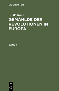 Hardcover C. W. Koch: Gemählde Der Revolutionen in Europa. Band 1 [German] Book