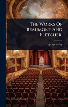 Hardcover The Works Of Beaumont And Fletcher. Book