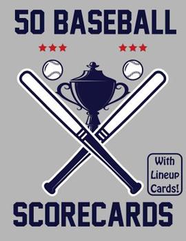 Paperback 50 Baseball Scorecards With Lineup Cards: 50 Scorecards For Baseball and Softball Games Book