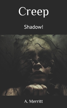 Creep, Shadow!