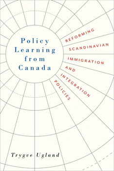 Hardcover Policy Learning from Canada: Reforming Scandinavian Immigration and Integration Policies Book