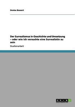 Paperback Der Surrealismus in Geschichte und Umsetzung - oder wie ich versuchte eine Surrealistin zu sein [German] Book
