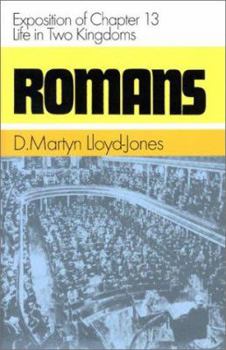 Romans: Exposition of Chapter 13 Life in Two Kingdoms (Romans (Banner of Truth)) - Book #13 of the Romans