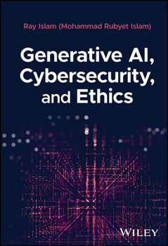 Hardcover Generative Ai, Cybersecurity, and Ethics Book