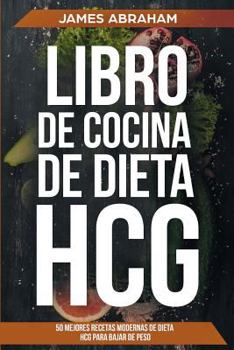 Paperback Libro de cocina de la dieta (Libro En Espanol/HCG Diet Weight Loss Recipes-Spanish book version): Las mejores 50 recetas modernas de dieta HCG para ba [Spanish] Book