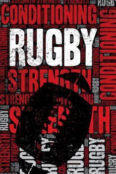 Paperback Rugby Strength and Conditioning Log: Rugby Workout Journal and Training Log and Diary for Player and Coach - Rugby Notebook Tracker Book