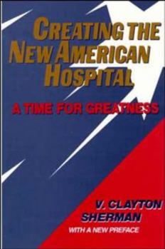 Hardcover Creating the New American Hospital: A Time for Greatness Book