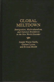 Hardcover Global Meltdown: Immigration, Multiculturalism, and National Breakdown in the New World Disorder Book