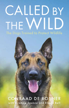 Paperback Called by the Wild: The Dogs Trained to Protect Wildlife Book