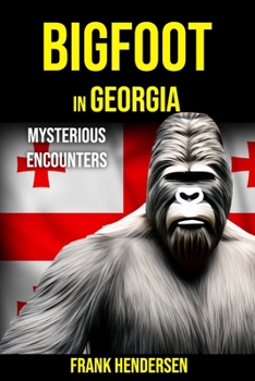 Paperback Bigfoot in Georgia: Mysterious Encounters Book