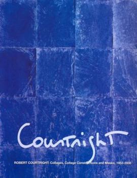 Paperback Robert Courtright: Collages, Collage Constructions and Masks, 1953-2008: South Carolina State Museum, February 20 through August 23, 2009 Book
