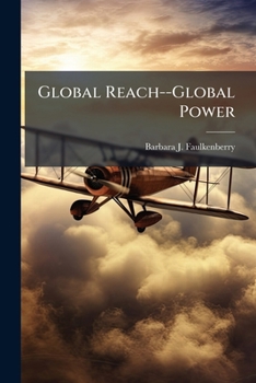 Global Reach--Global Power: Air Force Strategic Vision, Past, and Future