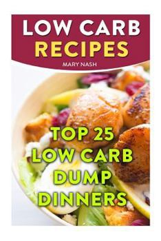 Paperback Low Carb Recipes: Top 25 Low Carb Dump Dinners Book