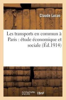 Paperback Les Transports En Commun À Paris: Étude Économique Et Sociale [French] Book