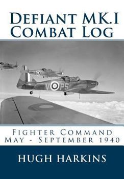 Paperback Defiant MK.I Combat Log: Fighter Command May - September 1940 Book