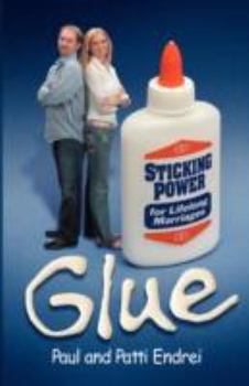 Paperback Glue: Sticking Power for Lifelong Marriages Book