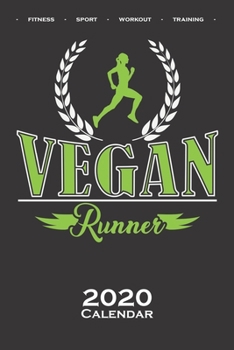Running „Vegan Runner“ Calendar 2020: Annual Calendar for Fitness enthusiasts and fans of the body cult