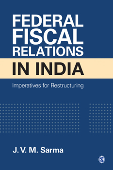 Federal Fiscal Relations in India: Imperatives for Restructuring