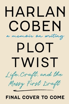 Plot Twist: Life, Craft, and the Messy First Draft