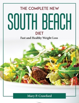 Paperback The Complete New South Beach Diet: Fast and Healthy Weight Loss Book