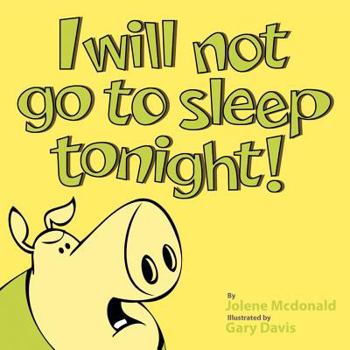 Paperback I Will Not Go to Sleep Tonight! Book