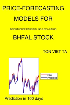 Paperback Price-Forecasting Models for Brighthouse Financial Inc 6.25% Junior BHFAL Stock Book